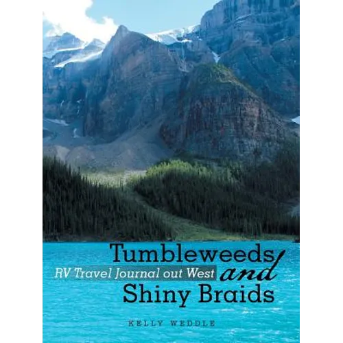 Tumbleweeds and Shiny Braids: RV Travel Journal out West - Paperback