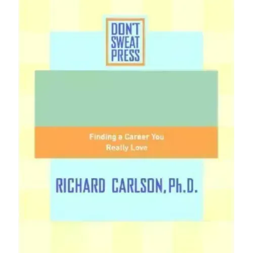 The Don't Sweat Guide to Your Job Search: Finding a Career You Really Love - Paperback