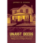 Unjust Deeds: The Restrictive Covenant Cases and the Making of the Civil Rights Movement - Paperback