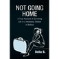 Not Going Home: A True Account of Surviving Life in a Homeless Shelter in Belfast - Paperback