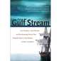 The Gulf Stream: Tiny Plankton, Giant Bluefin, and the Amazing Story of the Powerful River in the Atlantic - Paperback