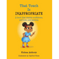 That Touch is Inappropriate: A book that depicts confidence, self-love, and bravery - Hardcover