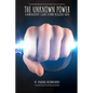The Unknown Power: The New Believers Guide to Non-Religious Faith - Paperback