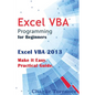 Excel VBA Programming for Beginners: Excel VBA 2013. Make it Easy. Practical Guide - Paperback