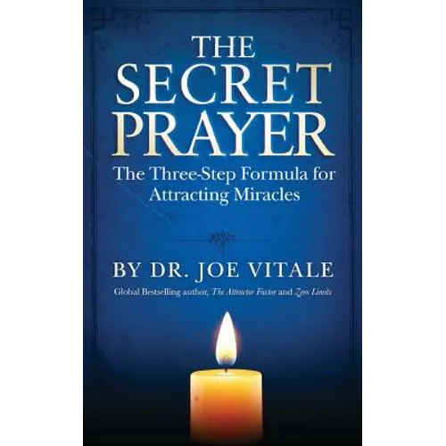 The Secret Prayer: The Three-Step Formula for Attracting Miracles - Paperback