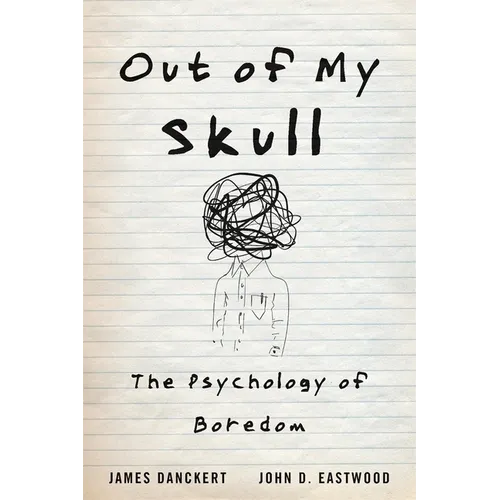 Out of My Skull: The Psychology of Boredom - Hardcover