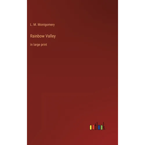 Rainbow Valley: in large print - Hardcover