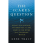 The Icarus Question: Essays on Science, Technology, and the Search for Home in a Changing World - Hardcover