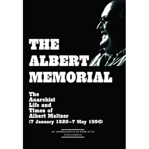 The Albert Memorial: The Anarchist Life and Times of Albert Meltzer (7 January 1920 - 7 May 1996) - Paperback