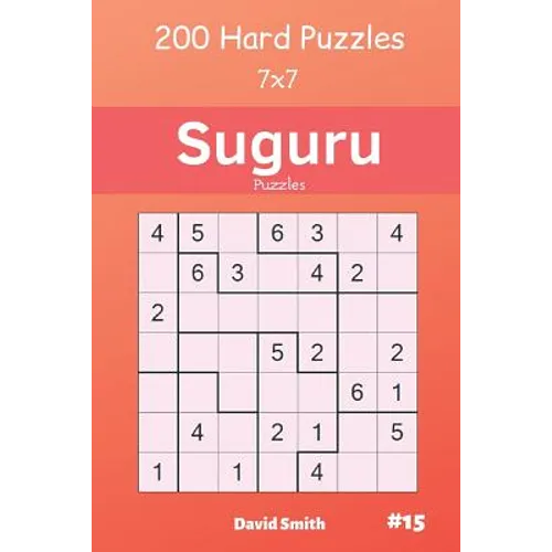 Suguru Puzzles - 200 Hard Puzzles 7x7 Vol.15 - Paperback