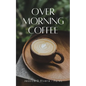 Over Morning Coffee - Paperback