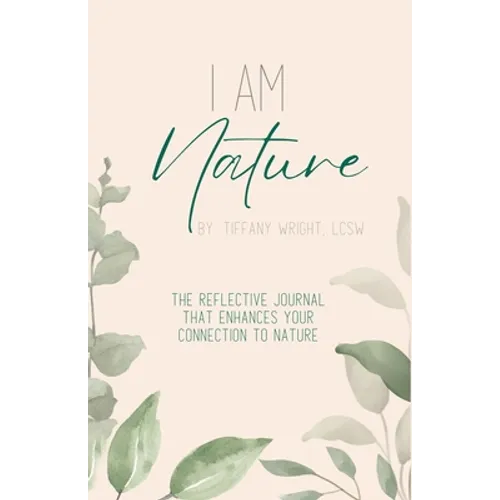 I Am Nature: The Reflective Journal that Enhances Your Connection to Nature - Paperback