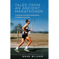 Tales from an Ancient Marathoner: An inspiring account of overcoming adversity and being true to your talent - Paperback