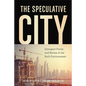 The Speculative City: Emergent Forms and Norms of the Built Environment - Paperback
