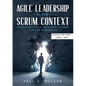 Agile Leadership in the Scrum context (Updated for Scrum Guide V. 2020): Servant Leadership for Agile Leaders and those who want to become one. - Paperback