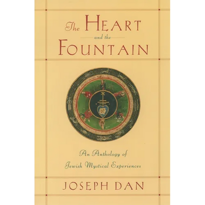 The Heart and the Fountain: An Anthology of Jewish Mystical Experiences - Paperback