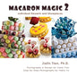 Macaron Magic 2: Individual Desserts and Showpieces - Paperback