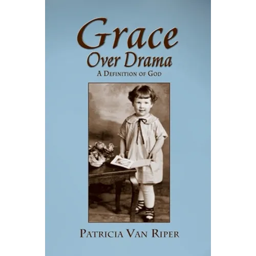 Grace Over Drama, A Definition of God - Paperback