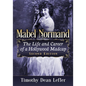 Mabel Normand: The Life and Career of a Hollywood Madcap, 2D Ed. - Paperback