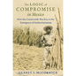 The Logic of Compromise in Mexico: How the Countryside Was Key to the Emergence of Authoritarianism - Paperback