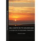 Bel Canto in Its Golden Age - A Study of Its Teaching Concepts - Paperback