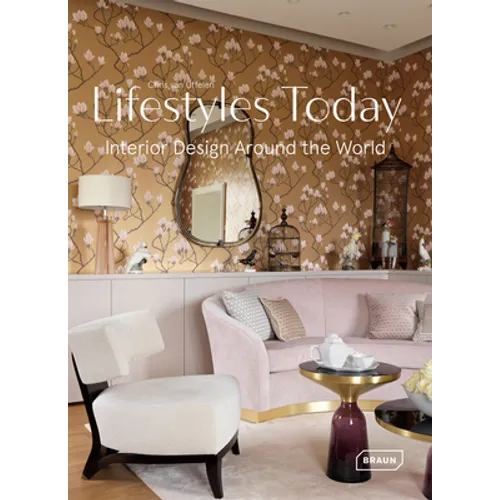 Lifestyles Today: Interior Design Around the World - Hardcover