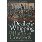 Devil of a Whipping: The Battle of Cowpens - Paperback