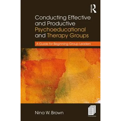 Conducting Effective and Productive Psychoeducational and Therapy Groups: A Guide for Beginning Group Leaders - Paperback