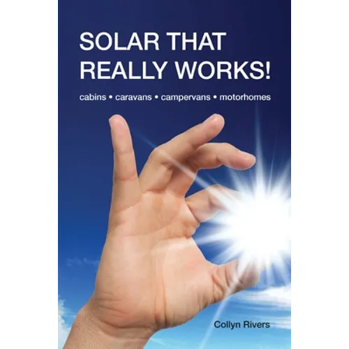 Solar That Really Works!: cabins - caravans - campervans - motorhomes - Paperback