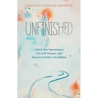 Unfinished: Unlock Your Superpowers, Live with Purpose, and Discover Limitless Possibilities - Paperback