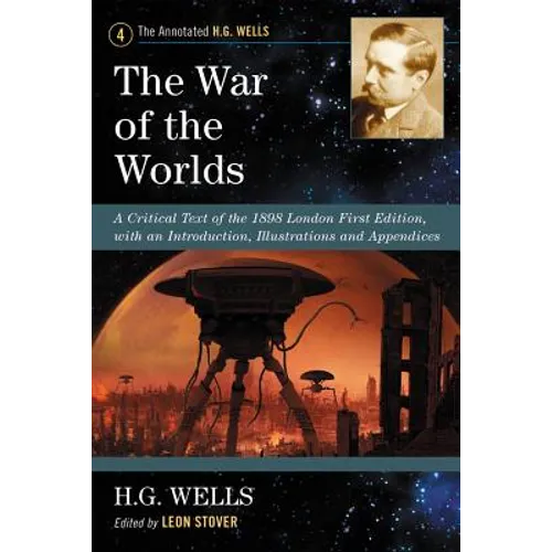 The War of the Worlds: A Critical Text of the 1898 London First Edition, with an Introduction, Illustrations and Appendices - Paperback
