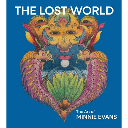 The Lost World: The Art of Minnie Evans - Hardcover
