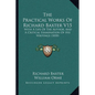 The Practical Works Of Richard Baxter V15: With A Life Of The Author, And A Critical Examination Of His Writings (1830) - Paperback