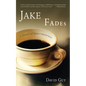 Jake Fades: A Novel of Impermanence - Paperback