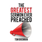The Greatest Sermon Ever Preached - Hardcover