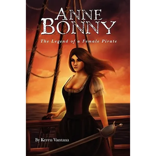Anne Bonny: the Legend of the Female Pirate - Paperback