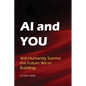AI & You: Will Humanity Survive the Future We're Building - Paperback