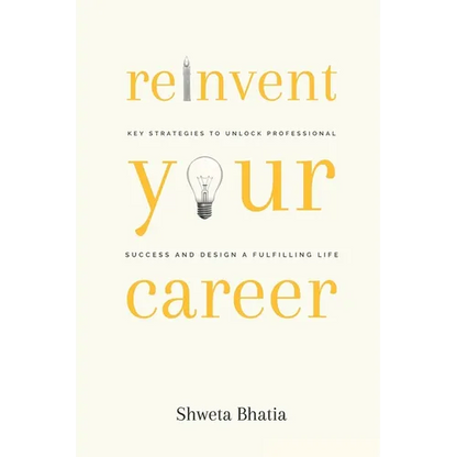 Reinvent Your Career: Key Strategies to Unlock Professional Success and Design a Fulfilling Life - Paperback