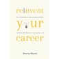 Reinvent Your Career: Key Strategies to Unlock Professional Success and Design a Fulfilling Life - Paperback