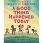A Good Thing Happened Today - Hardcover