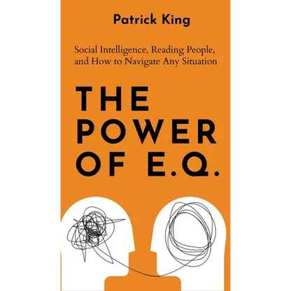 The Power of E.Q.: Social Intelligence, Reading People, and How to Navigate Any Situation - Hardcover