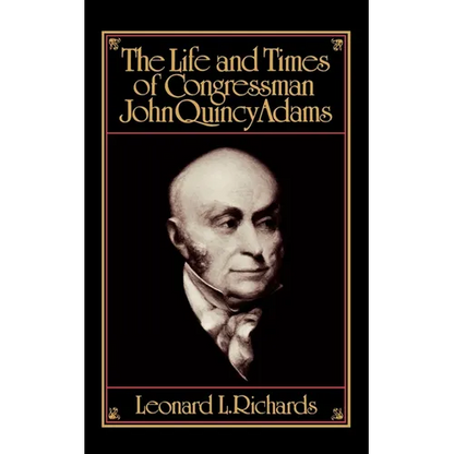The Life and Times of Congressman John Quincy Adams - Paperback
