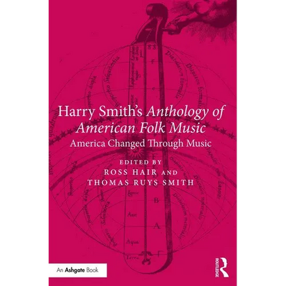 Harry Smith's Anthology of American Folk Music: America changed through music - Paperback