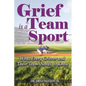 Grief is a Team Sport: What Every Griever and Their Team Needs to Know - Paperback