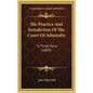 The Practice And Jurisdiction Of The Court Of Admiralty: In Three Parts (1809) - Hardcover