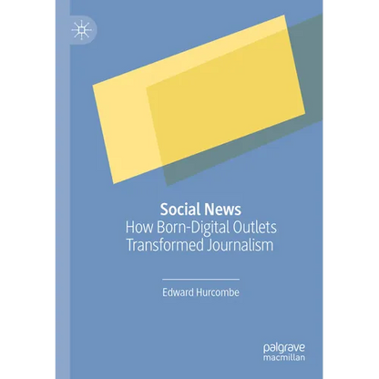 Social News: How Born-Digital Outlets Transformed Journalism - Paperback