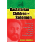 Rastafarian Children of Solomon: The Legacy of the Kebra Nagast and the Path to Peace and Understanding - Paperback