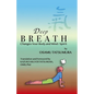 Deep Breath: Changes Your Body and Mind/Spirit - Paperback