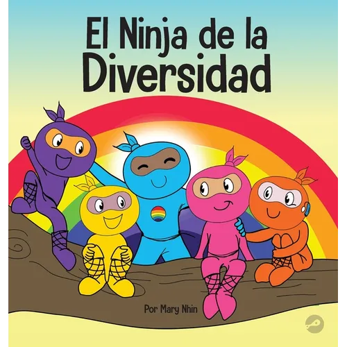El Ninja de la Diversidad: Un libro infantil diverso y antirracista sobre el racismo, los prejuicios, la igualdad y la inclusión - Hardcover