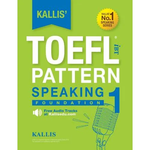 Kallis' TOEFL iBT Pattern Speaking 1: Foundation (College Test Prep 2016 + Study Guide Book + Practice Test + Skill Building - TOEFL iBT 2016) - Paperback